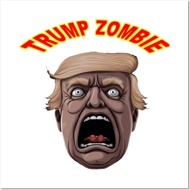 Trump Zombie 2024 Wall Art by Dysfunctional Tee Shop